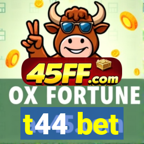 t44 bet